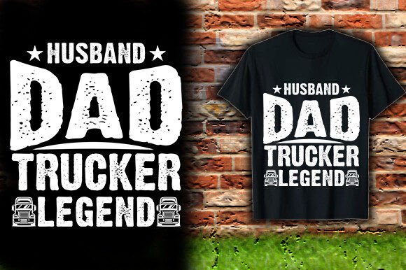 HUSBAND DAD TRUCKER LEGEND: The Ultimate Father's Day Tee Design
