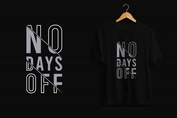 T-Shirt Design No Days Off: The Motivational Typography That Sells