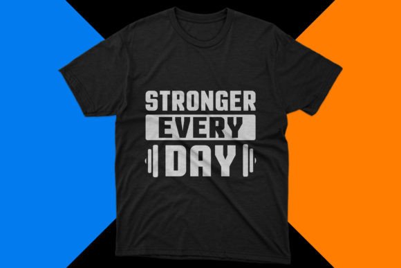 Wear Your Motivation: Stronger Every Day Gym T-Shirt Design